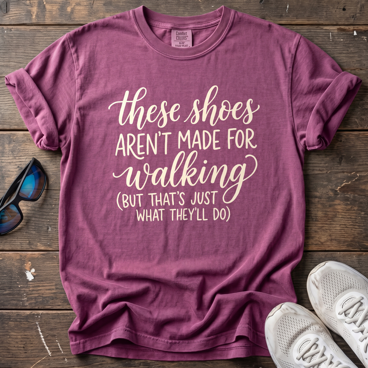 These Shoes Aren't Made For Walking Tee — Berry