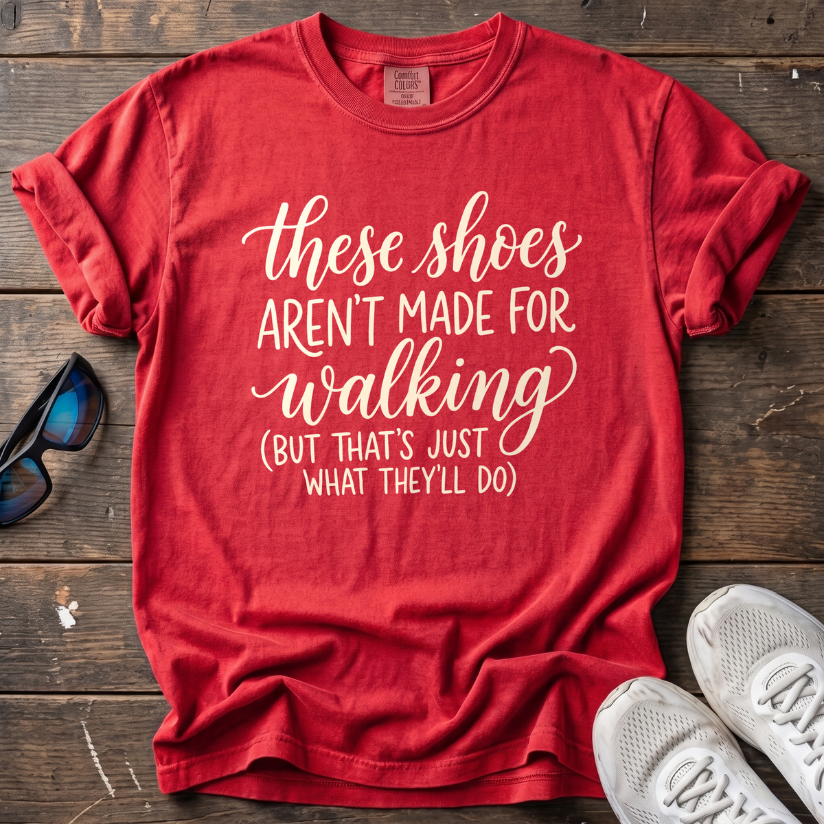 These Shoes Aren't Made For Walking Tee — Red