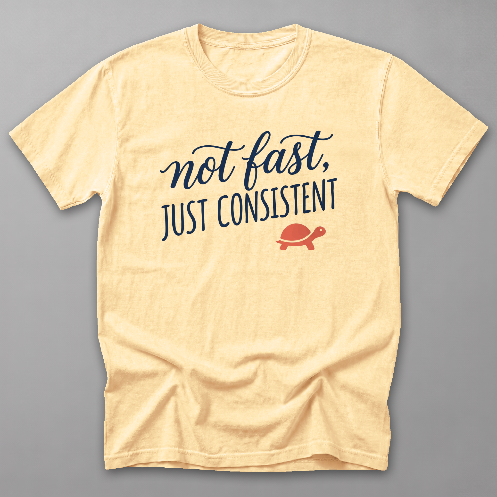 Not Fast, Just Consistent Tee — Butter