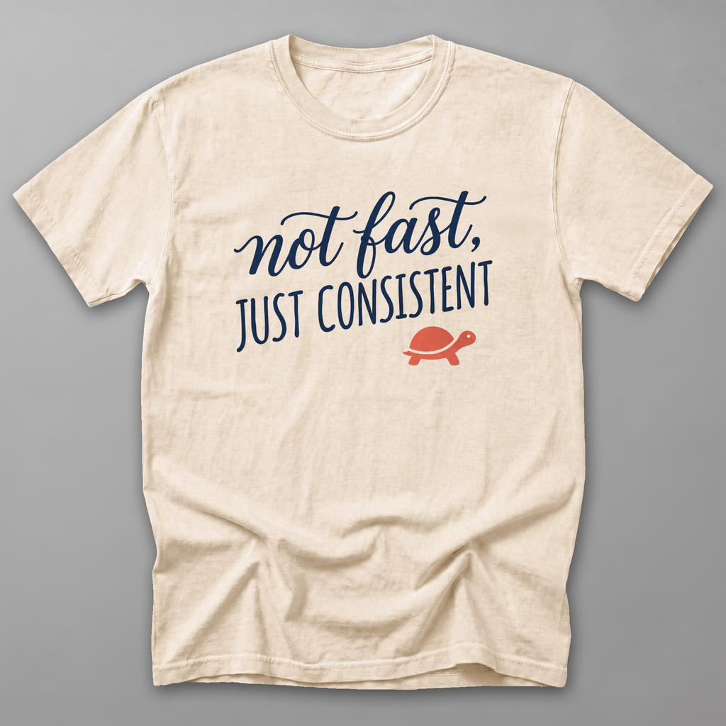 Not Fast, Just Consistent Tee — Ivory