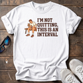 I'm Not Quitting, This Is an Interval Tee — White